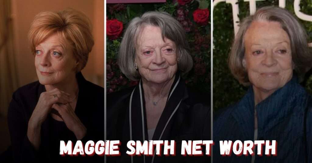 Unveiling the $40M Maggie Smith Net Worth Maggie Smith Net Worth